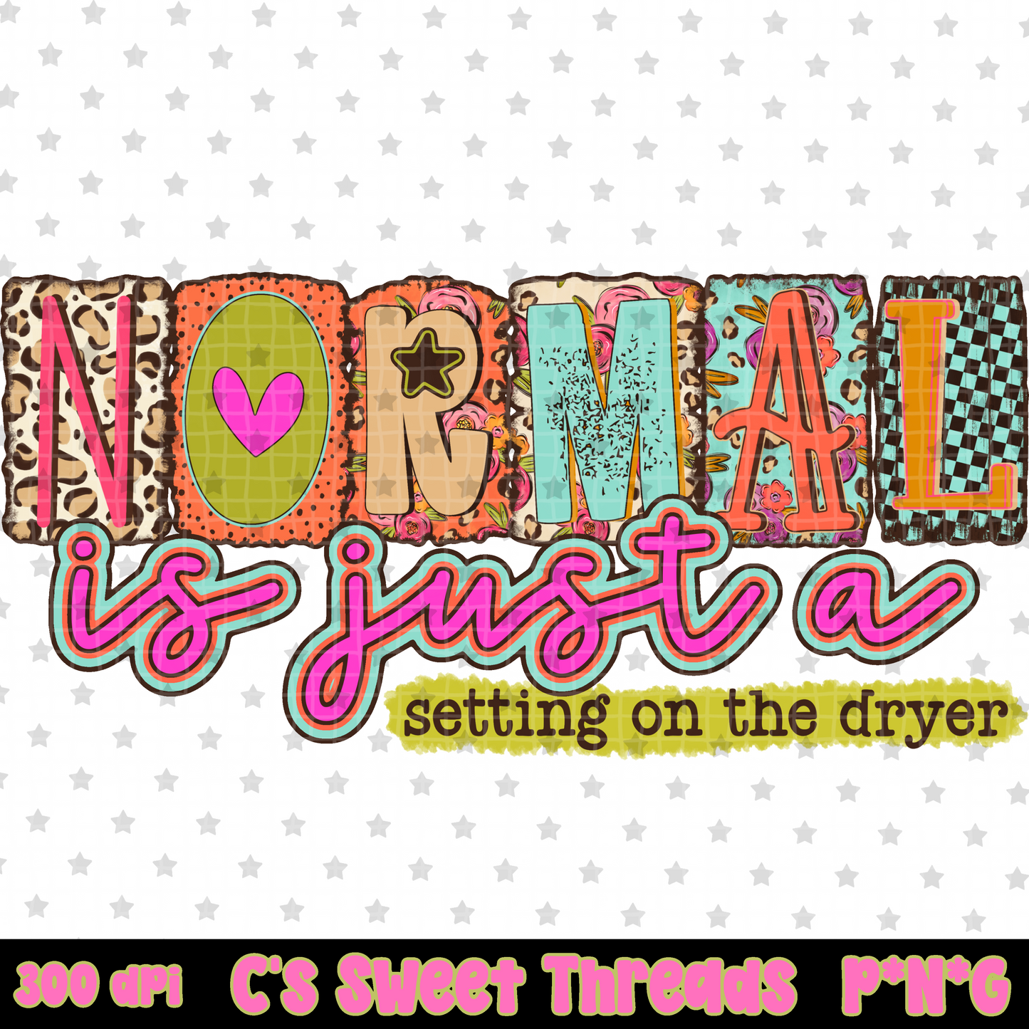 Normal Is Just A Setting On The Dryer