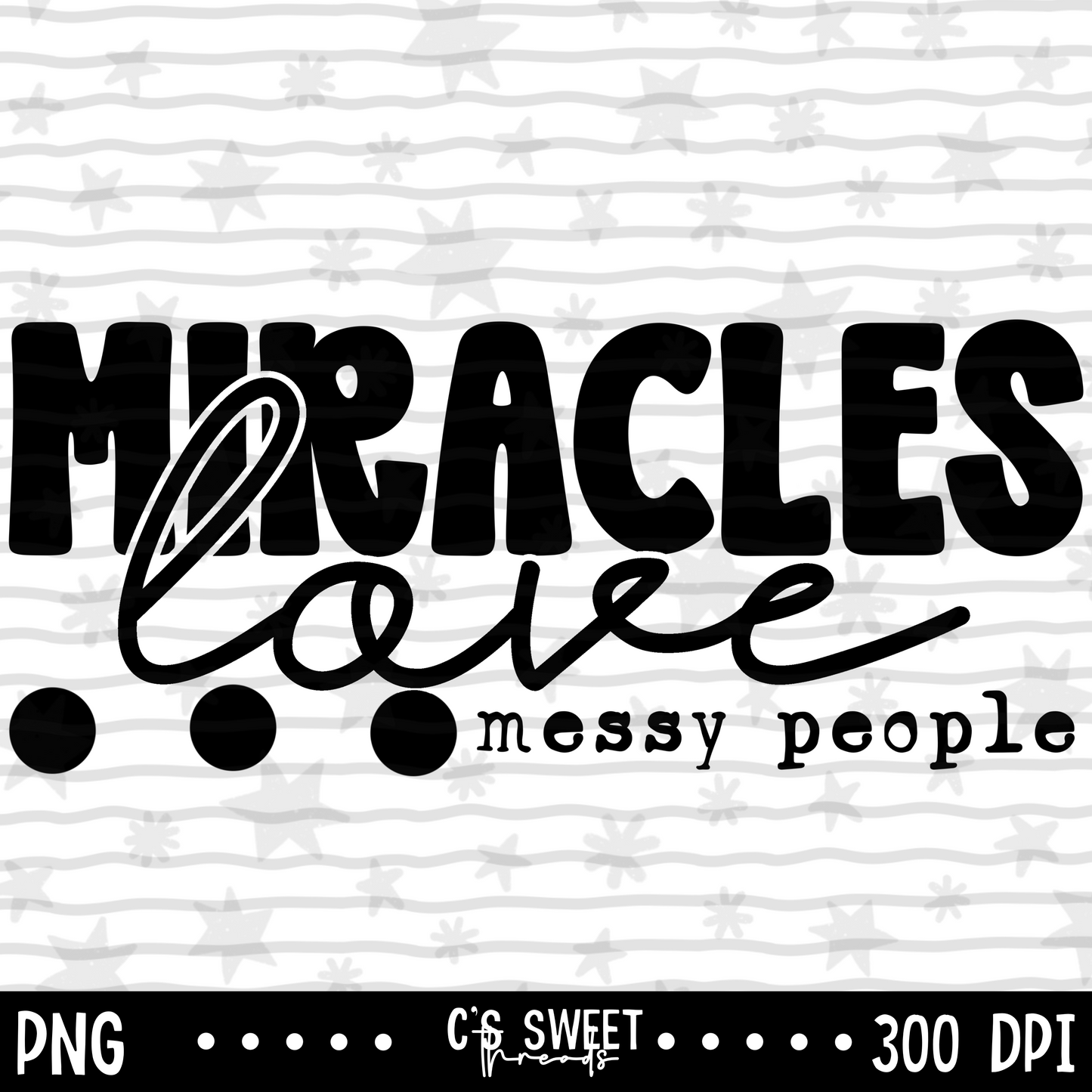 Miracles Love Messy People