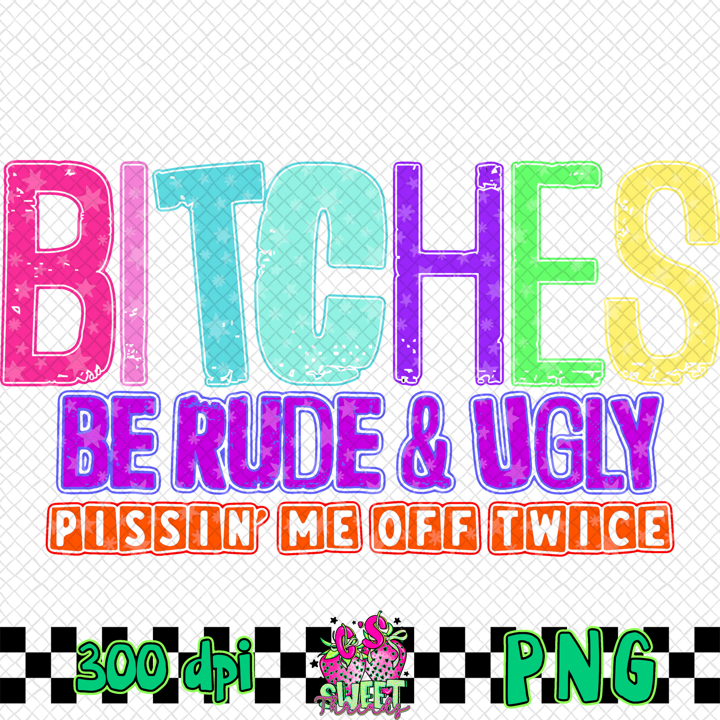 Bitches Be Rude & Ugly- single color&full color