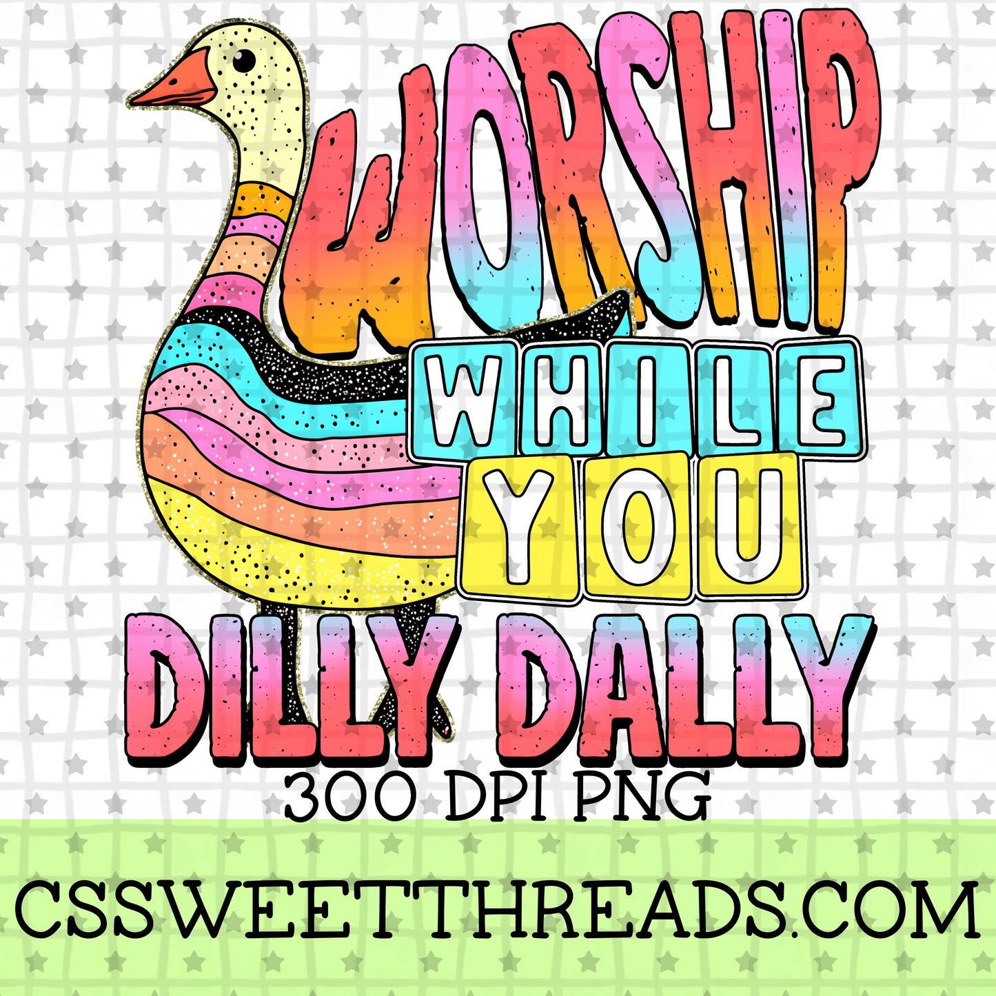 Worship While You Dilly Dally