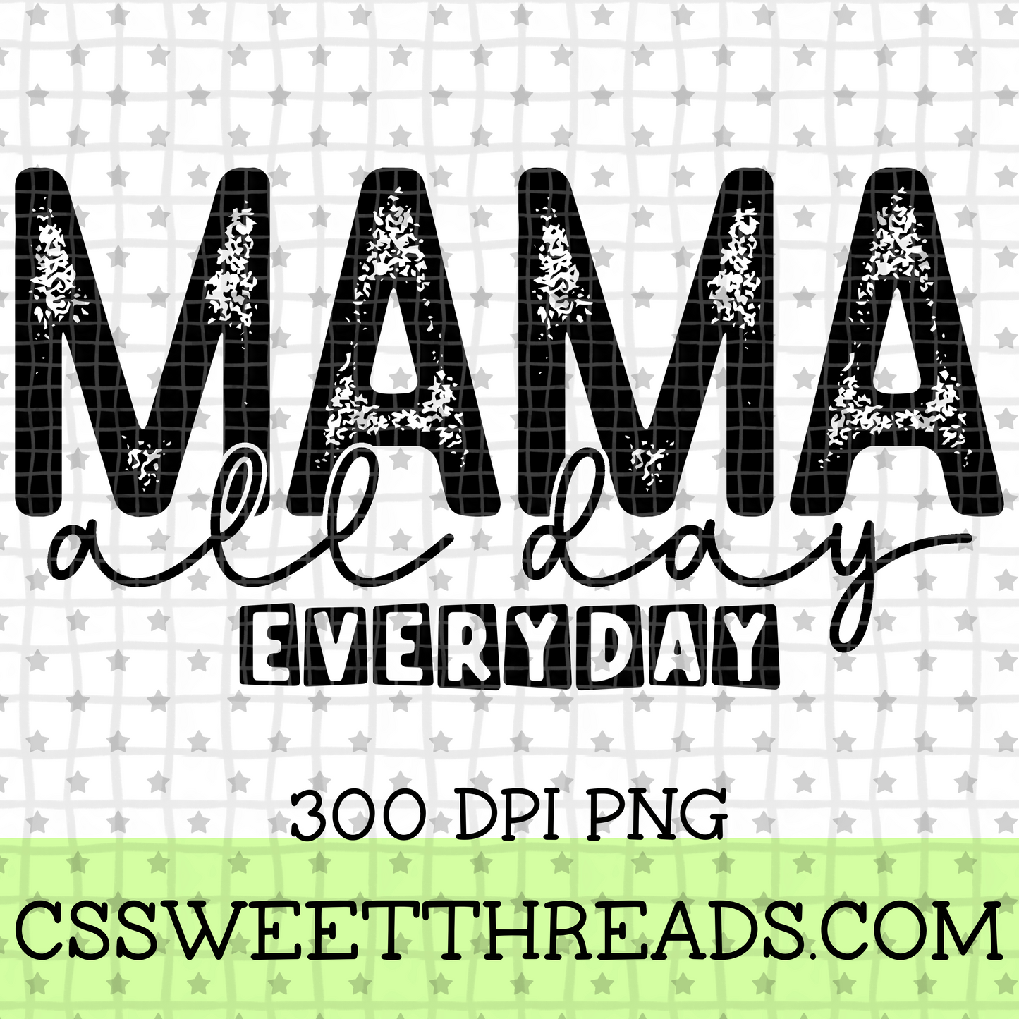 Mama All Day Everyday