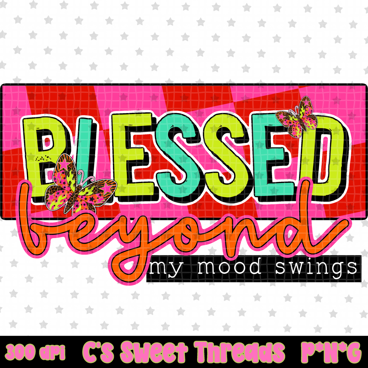 Blessed Beyond My Mood Swings