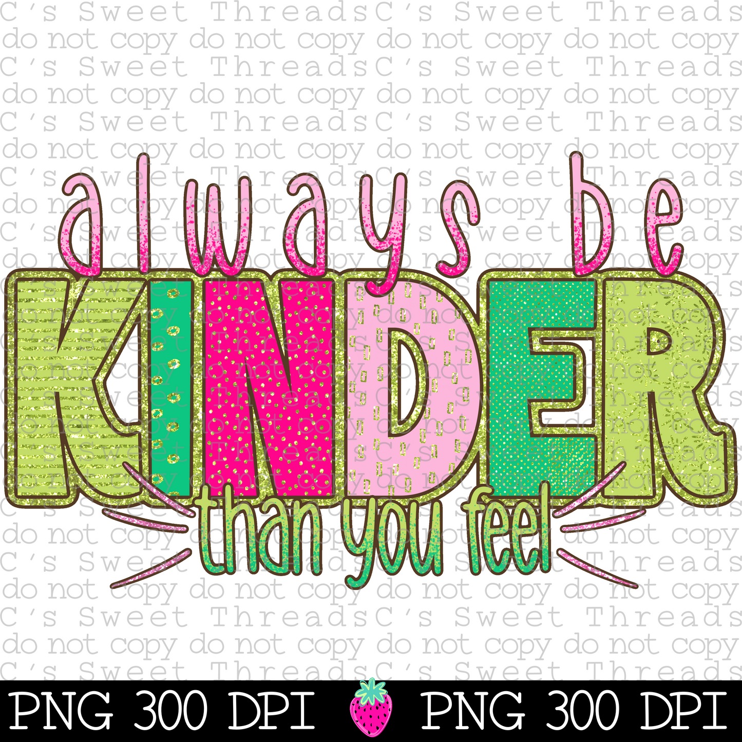 Always Be Kinder Than You Feel