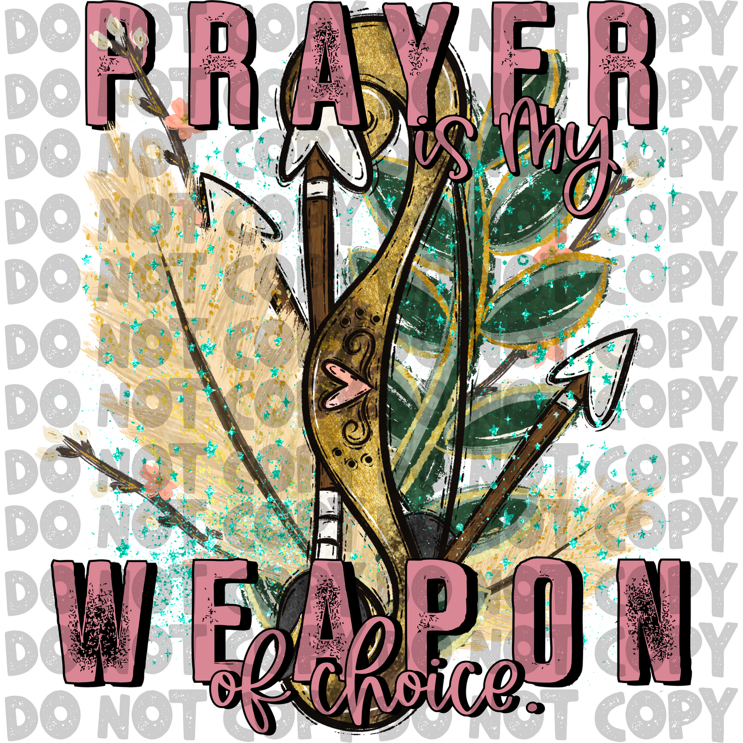 Prayer is my weapon of choice