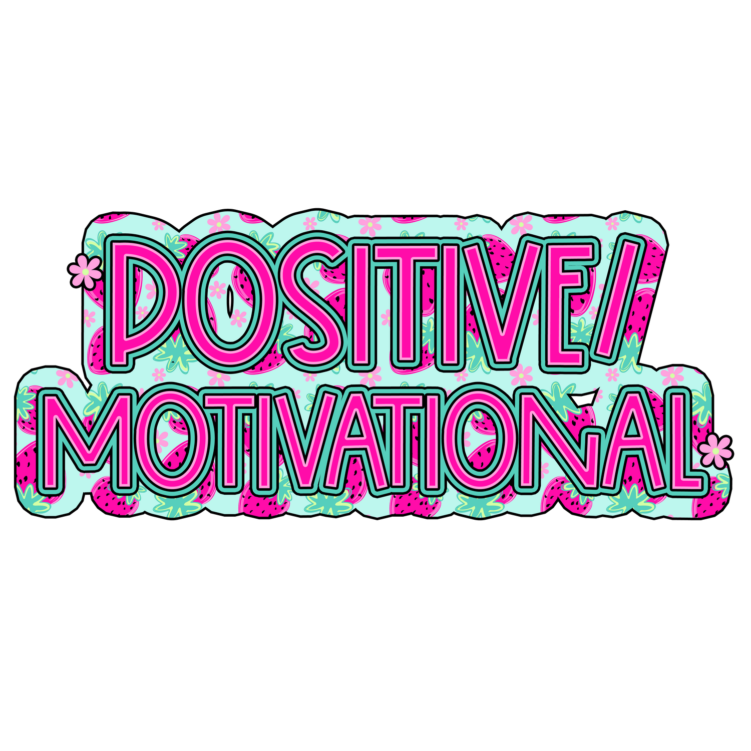 Positive/Motivational