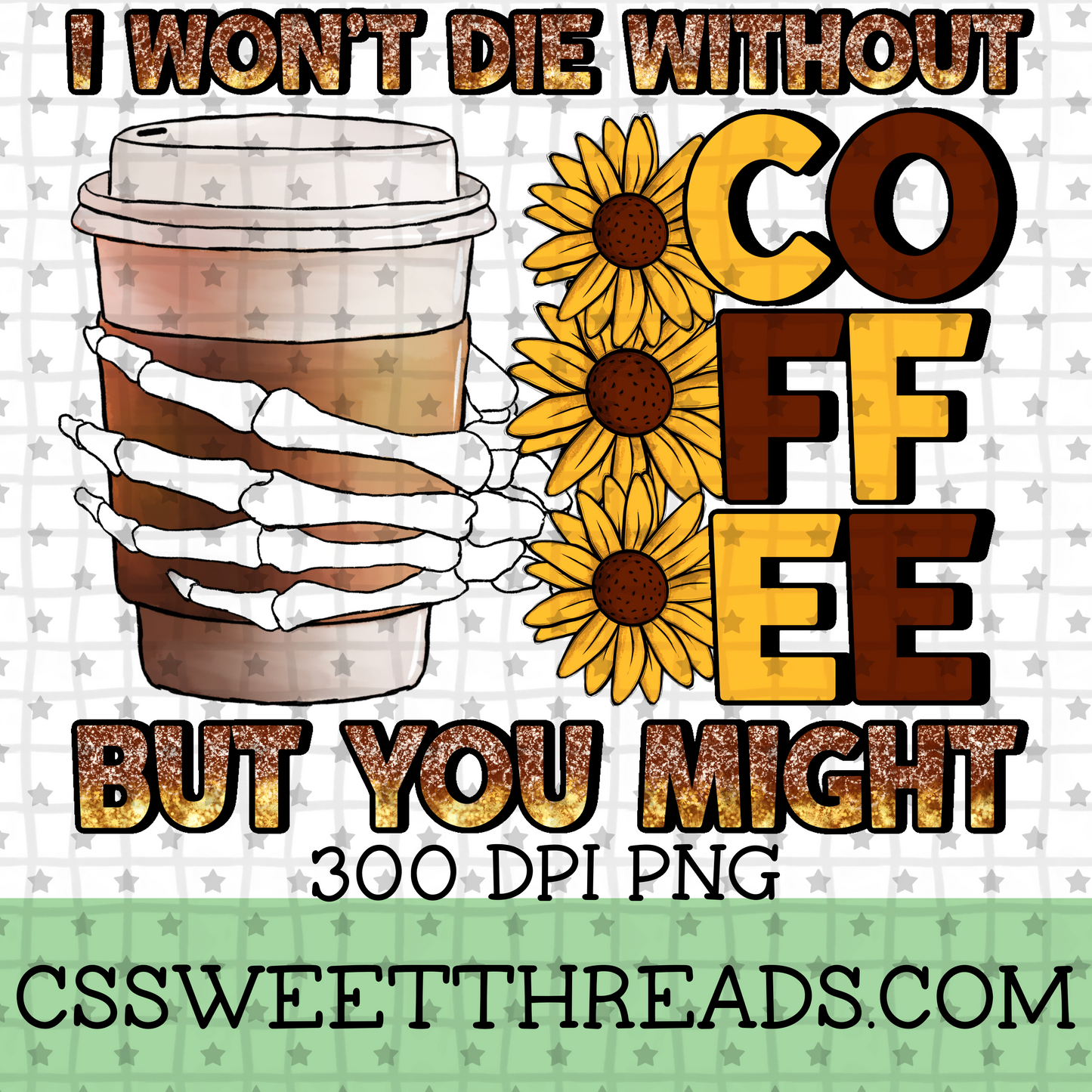 I Won’t Die Without Coffee