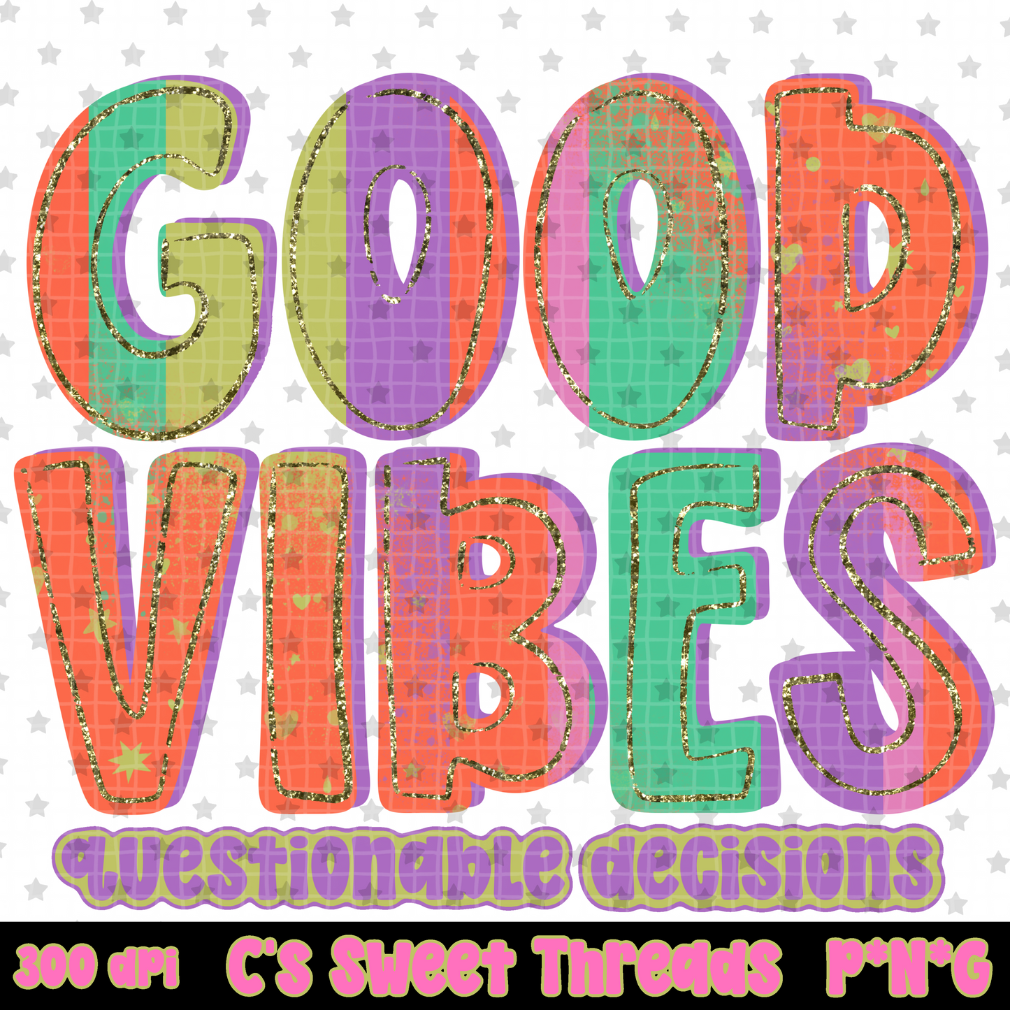 Good Vibes Questionable Decisions