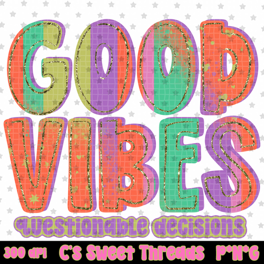 Good Vibes Questionable Decisions