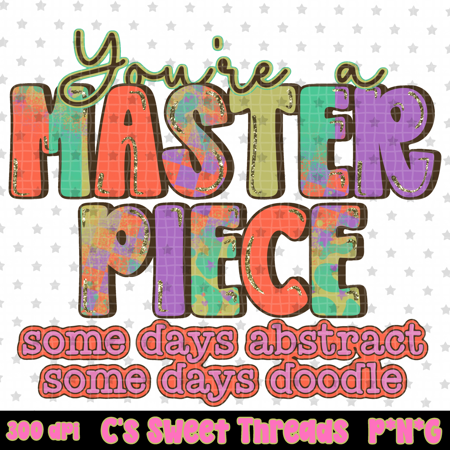 You’re A Masterpiece