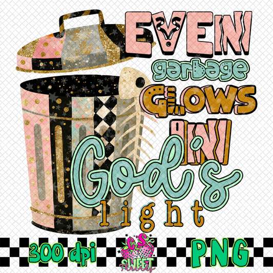Even Garbage Glows In God’s Light