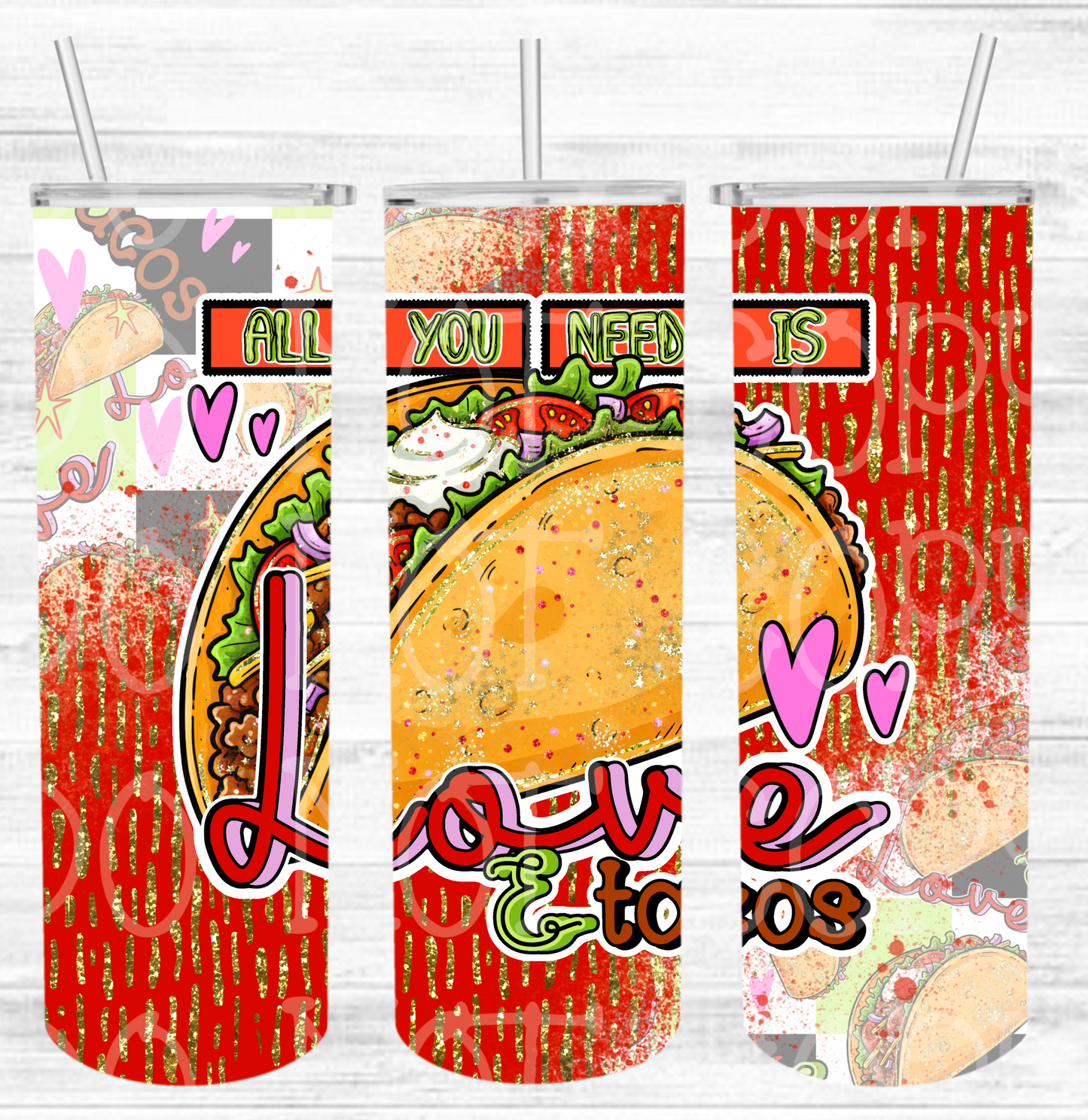 All You Need Is Love & Tacos Tumbler Design