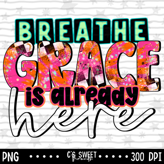 Breathe- Grace Is Already Here