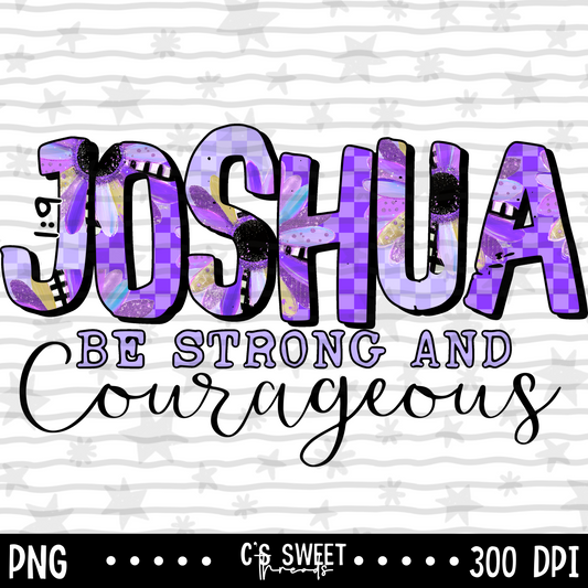 Be Strong And Courageous