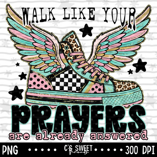 Walk Like Your Prayers Are Already Answered