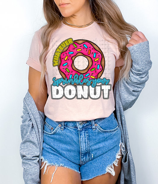 Whatever Sprinkles Your Donut