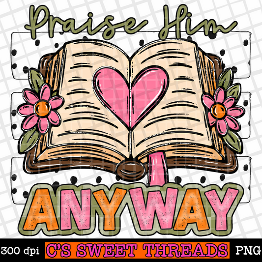 Praise Him Anyway