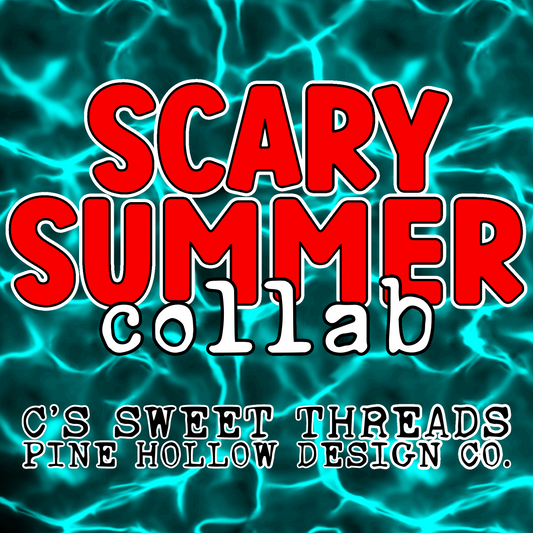 Scary Summer Collab CST & Pine Hollow Design Co.