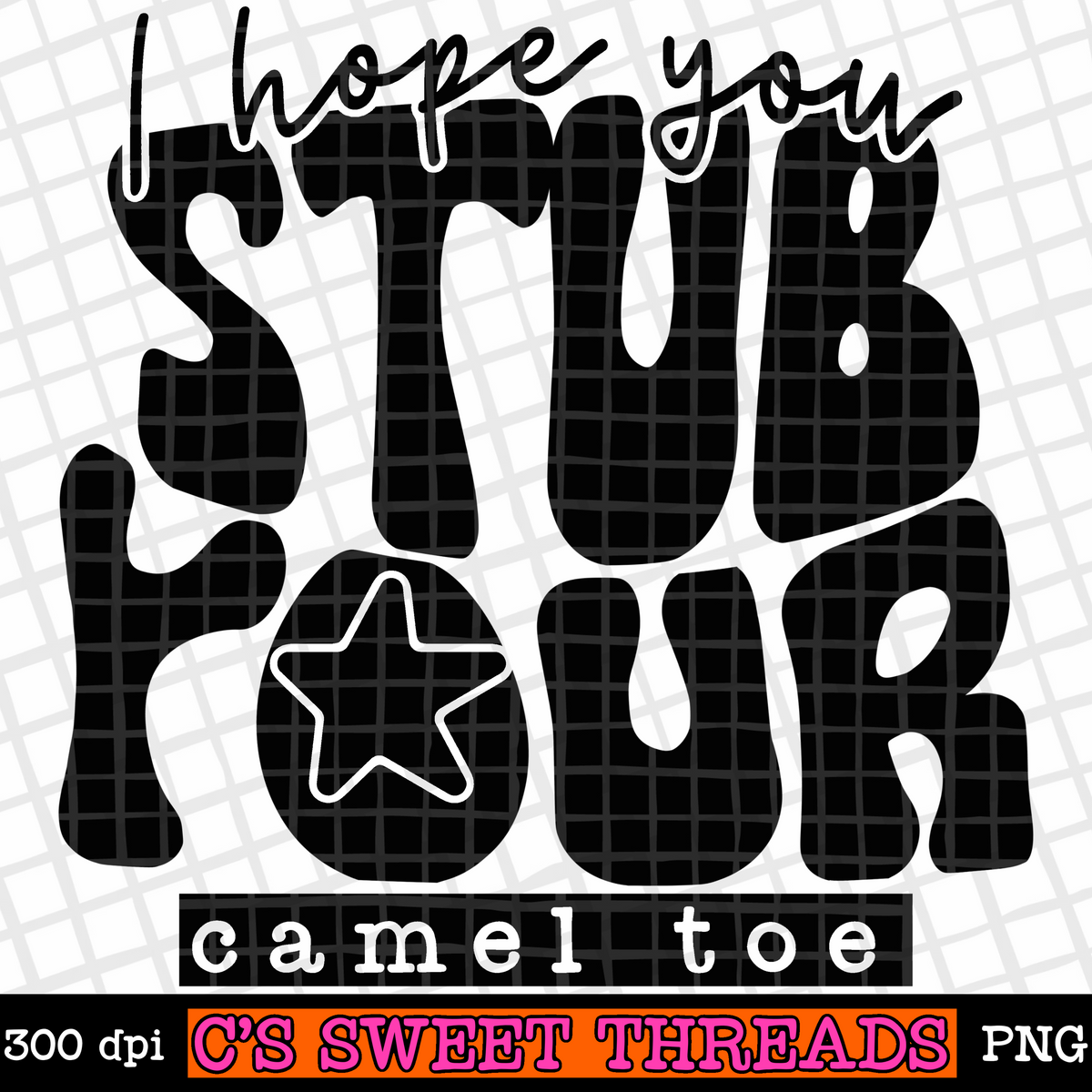 I Hope You Stub Your