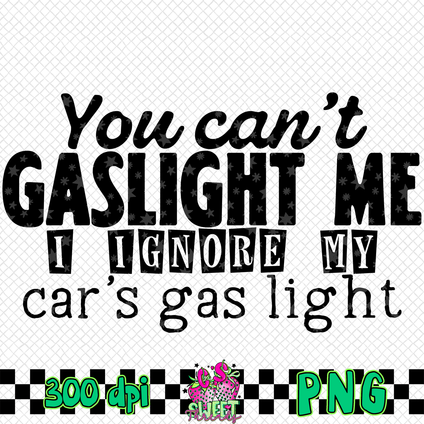 You Can’t Gaslight Me