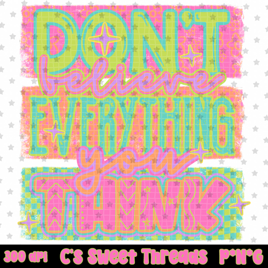 Don’t Believe Everything You Think