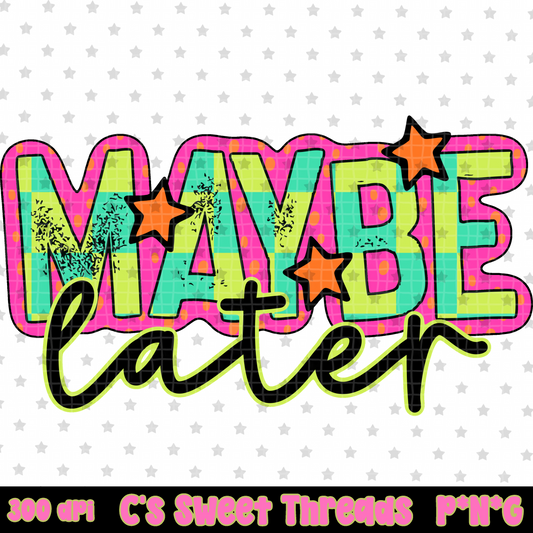 Maybe Later