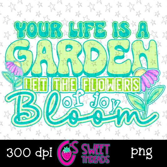 Your Life Is A Garden
