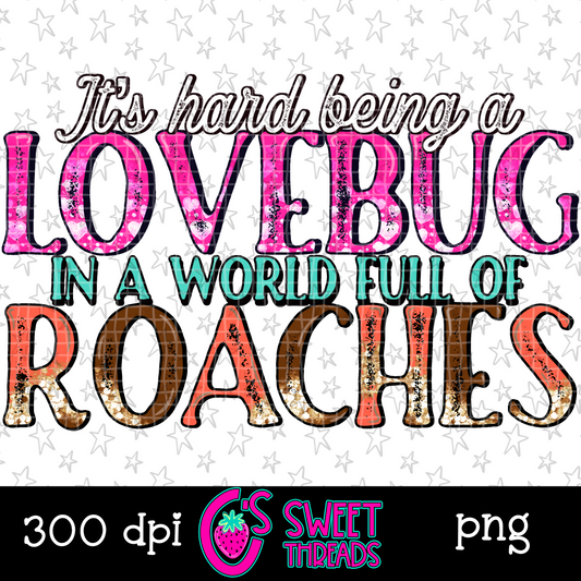 It’s Hard Being A Lovebug