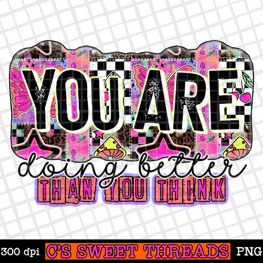 You Are Doing Better Than You Think