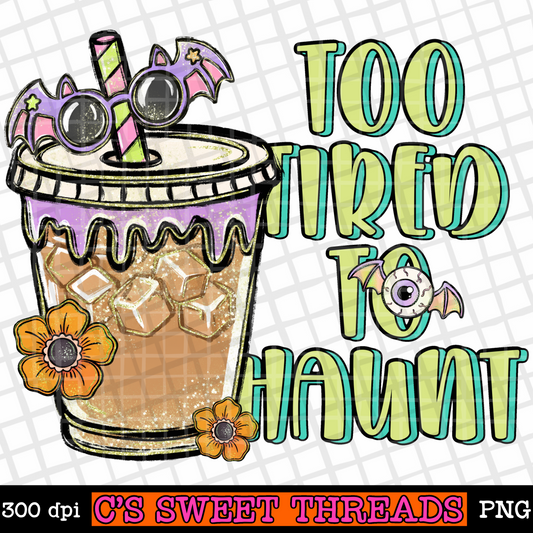Too Tired To Haunt