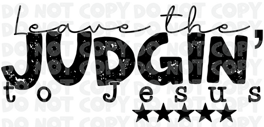 Leave the Judgin’ to Jesus