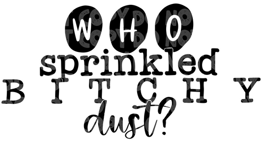 Bitchy dust