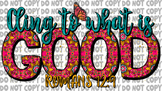 Cling to what is good